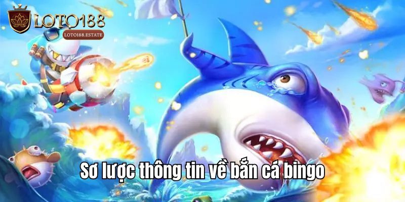Bắn Cá Bingo - Khám Phá Siêu Phẩm Đổi Thưởng Hot Nhất 2026 1 Bắn Cá Bingo - Khám Phá Siêu Phẩm Đổi Thưởng Hot Nhất 2025